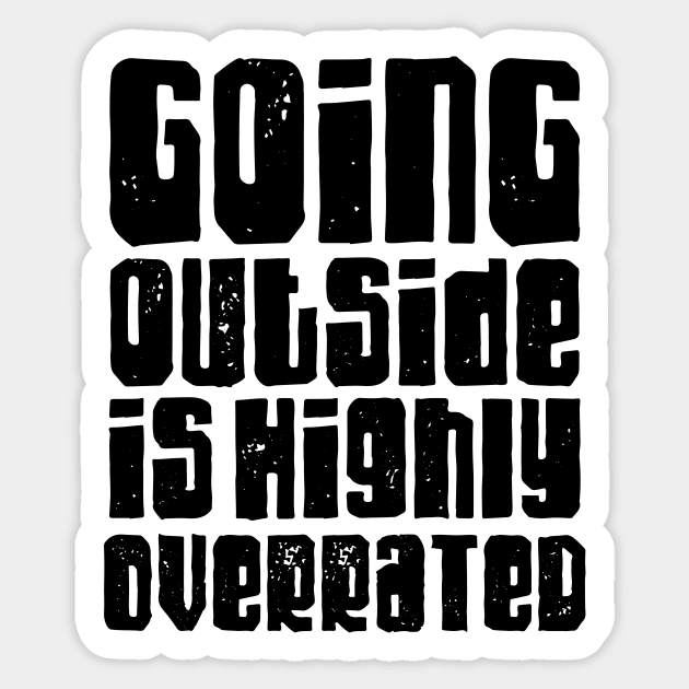 Going outside is highly overrated Sticker by LemonBox